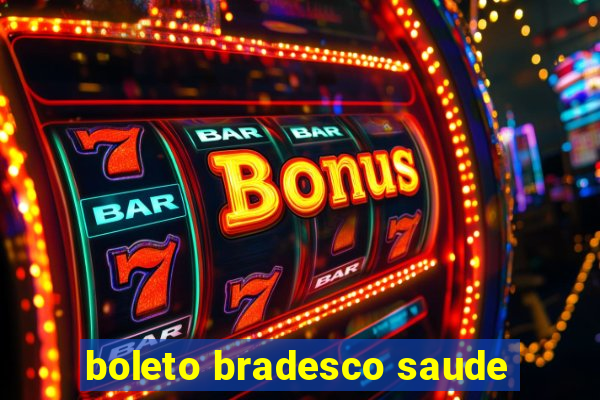 boleto bradesco saude